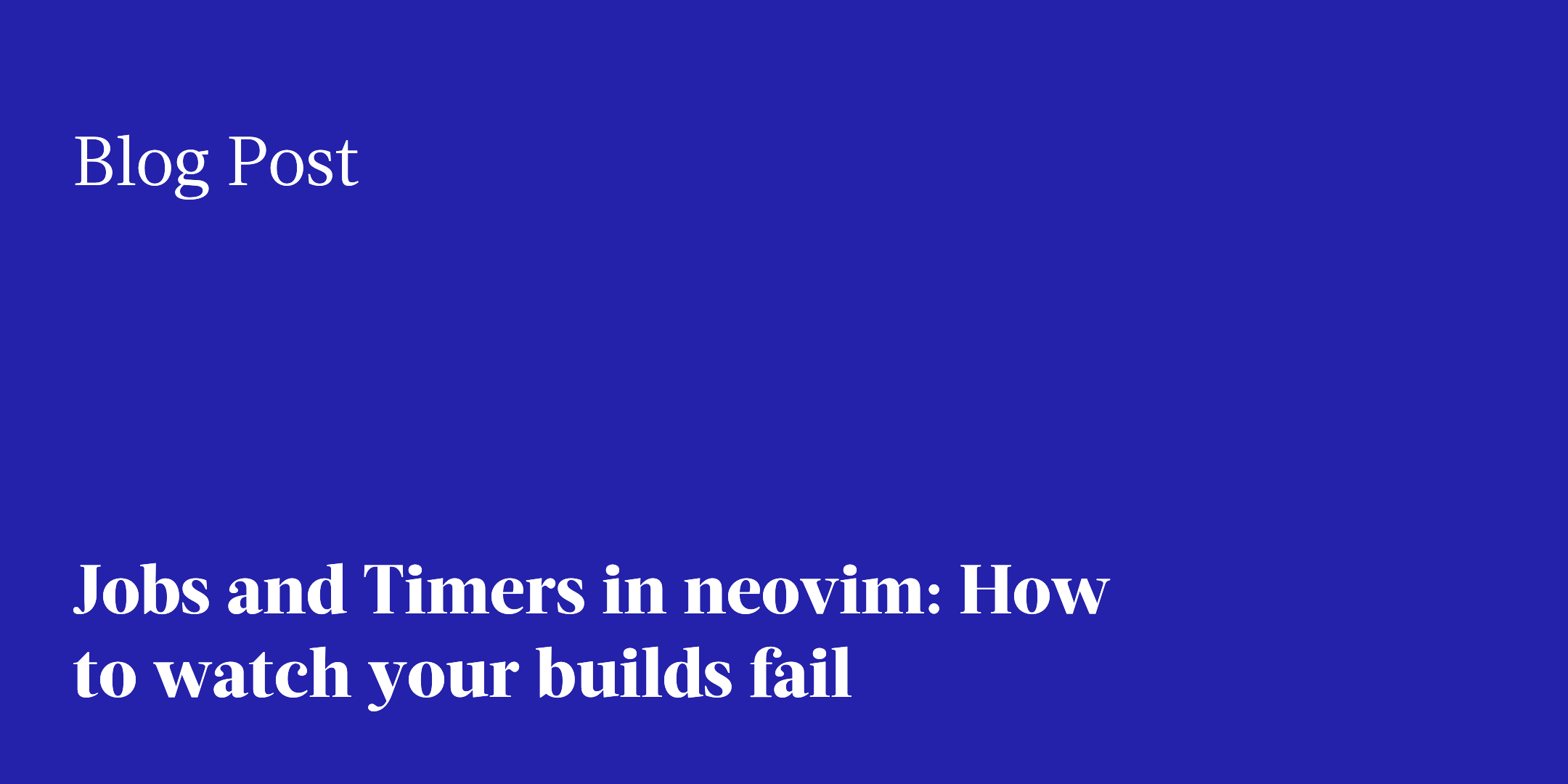 Subvisual Jobs and Timers in neovim How to watch your builds fail