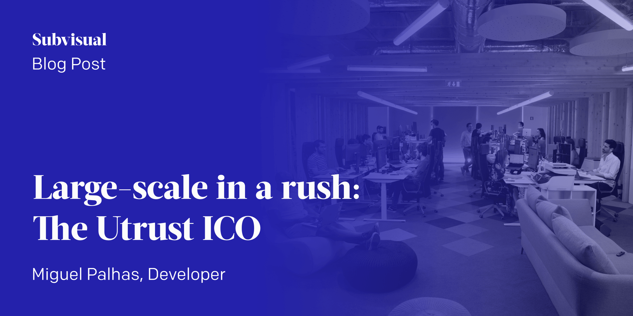 Subvisual | Large-scale in a rush: The Utrust ICO